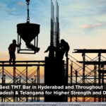 Best TMT Bar in Hyderabad and Throughout Andhra Pradesh & Telangana for Higher Strength and Durability